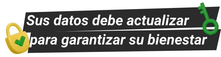 Sus datos debe actualizar para garantizar su bienestar