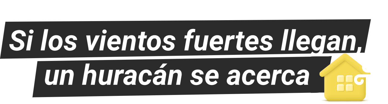 Si los vientos fuertes llegan, un huracán se acerca​
