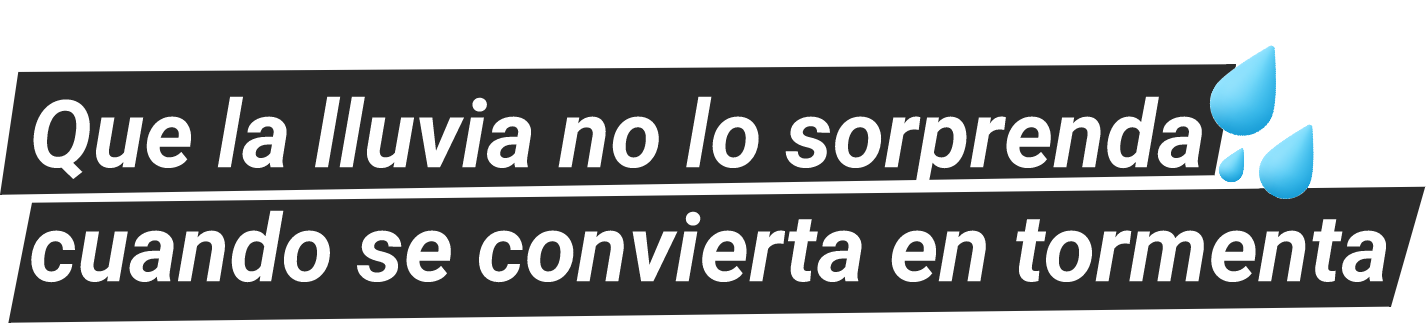Que la lluvia no lo sorprenda cuando se convierta en tormenta​