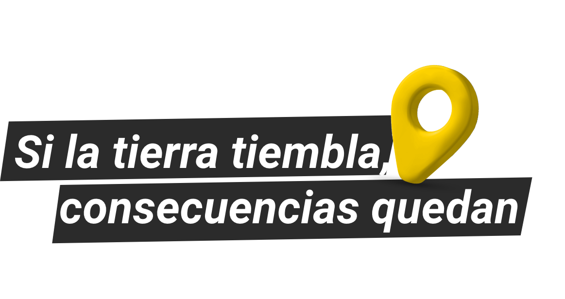 Si la tierra tiembla, consecuencias quedan